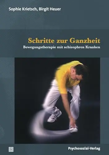 Produktbild: Schritte zur Ganzheit: Bewegungstherapie mit schizophren Kranken (Forum Körperpsychotherapie)
