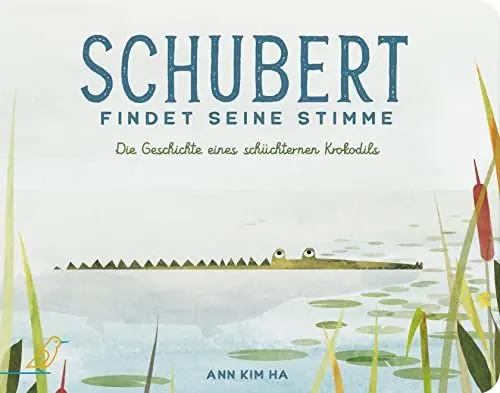 Produktbild: Schubert findet seine Stimme: Die Geschichte eines schüchternen Krokodils