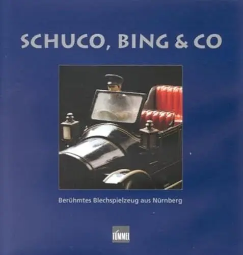 Produktbild: Schuco, Bing & Co. Berühmtes Blechspielzeug aus Nürnberg