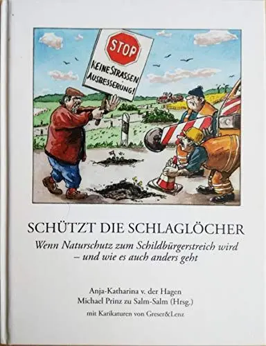 Produktbild: Schützt die Schlaglöcher! Wenn Naturschutz zum Schildbürgerstreich wird - und wie es auch anders geht (2. erweiterte Auflage)