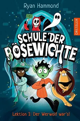 Produktbild: Schule der Bösewichte 1. Lektion 1: Der Werwolf war's!: Gruselig lustiger Lesespaß im Schurken-Internat mit lauter übernatürlichen Wesen für Kinder ab 8 Jahren