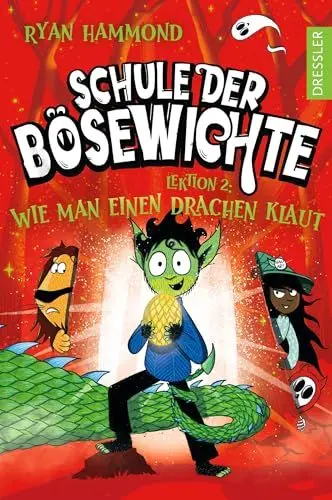 Produktbild: Schule der Bösewichte 2. Lektion 2: Wie man einen Drachen klaut: Lustiger Kinder-Roman ab 8 Jahren und für kleine Fantasy-Fans mit Grusel-Spaß, Hexen und Werwölfen