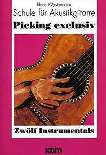 Produktbild: Schule für Akustikgitarre: Picking Exclusiv: Schule für Akustikgitarre – Zwölf Instrumentals (Modernes Fingerpicking)