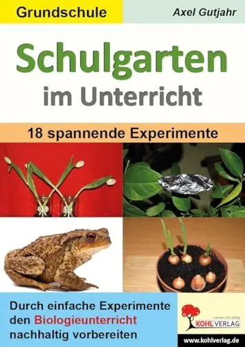 Produktbild: Schulgarten im Unterricht / Grundschule: Durch 18 spannende Experimente den Biologieunterricht nachhaltig vorbereiten