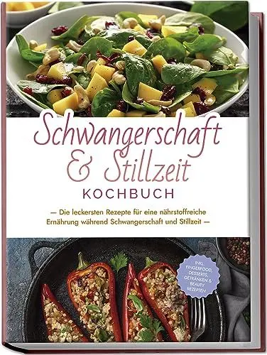 Produktbild: Schwangerschaft & Stillzeit Kochbuch: Die leckersten Rezepte für eine nährstoffreiche Ernährung während Schwangerschaft und Stillzeit - inkl. Fingerfood, Desserts, Getränken & Beauty Rezepten