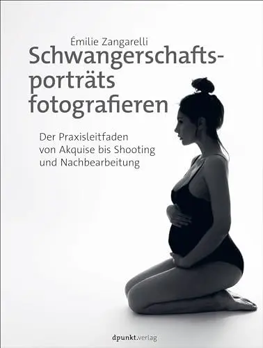 Produktbild: Schwangerschaftsporträts fotografieren: Der Praxisleitfaden von Akquise bis Shooting und Nachbearbeitung