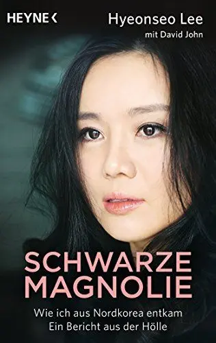 Produktbild: Schwarze Magnolie: Wie ich aus Nordkorea entkam. Ein Bericht aus der Hölle