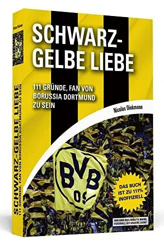 Produktbild: Schwarz-Gelbe Liebe: 111 Gründe, Fan von Borussia Dortmund zu sein