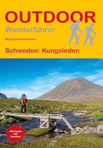 Produktbild: Schweden: Kungsleden: Unterwegs auf dem Fernwanderweg: Wanderrouten, Wegbeschreibung, Reise-Infos und GPS-Tracks für die Wanderung (Outdoor Wanderführer, Band 18)