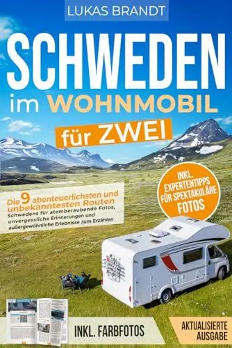 Produktbild: Schweden im Wohnmobil für zwei: Die 9 abenteuerlichsten und unbekanntesten Routen Schwedens für atemberaubende Fotos, unvergessliche Erinnerungen und außergewöhnliche Erlebnisse zum Erzählen