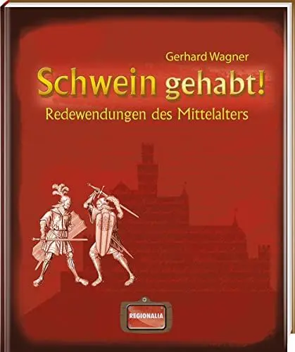 Produktbild: Schwein gehabt!: Redewendungen des Mittelalters (Redewendungen und Sprichwörter)