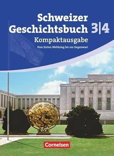 Produktbild: Schweizer Geschichtsbuch - Aktuelle Ausgabe - Band 3/4: Kompaktausgabe: Vom Ersten Weltkrieg bis zur Gegenwart - Schülerbuch