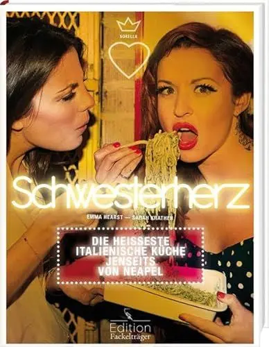 Produktbild: Schwesterherz - Die heißeste italienische Küche jenseits von Neapel
