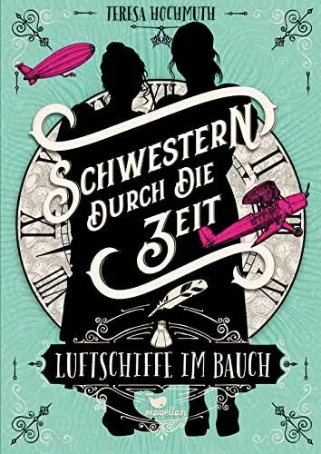Produktbild: Schwestern durch die Zeit - Luftschiffe im Bauch: Band 2 der magischen Zeitreise-Geschichte