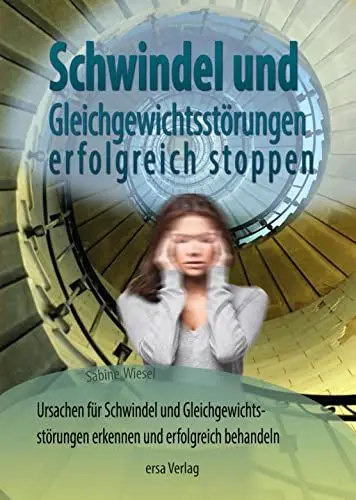 Produktbild: Schwindel und Gleichgewichtsstörungen stoppen: Ursachen für Schwindel und Gleichgewichtsstörungen erkennen und erfolgreich behandeln