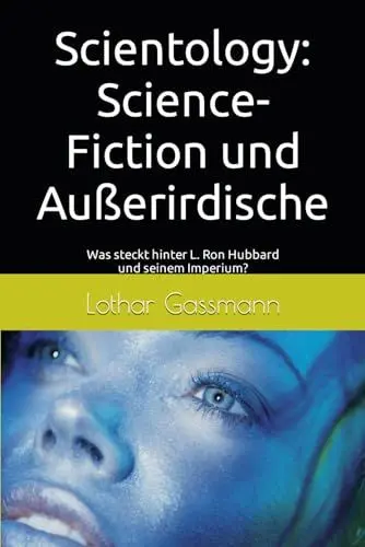 Produktbild: Scientology: Science-Fiction und Außerirdische: Was steckt hinter L. Ron Hubbard und seinem Imperium?
