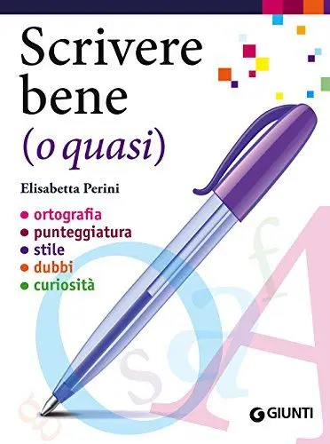 Produktbild: Scrivere bene (o quasi). Ortografia, punteggiatura, stile, dubbi, curiosità (Dizionari e repertori)