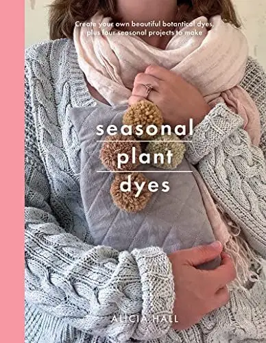 Produktbild: Seasonal Plant Dyes: Creating Year Round Colour from Plants, Beautiful Textile Projects (Crafts)