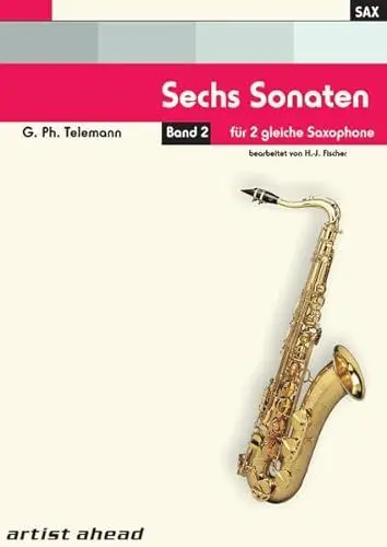 Produktbild: Sechs Sonaten - Band 2 - für zwei gleiche Saxophone von Georg Philipp Telemann. Spielbuch. Musiknoten. Für Altsaxophon, Tenorsaxophon, Sopransaxophon - eingerichtet von Hans-Jörg Fischer