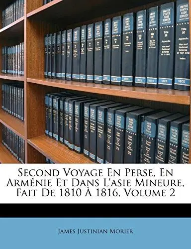 Produktbild: Second Voyage En Perse, En Arménie Et Dans l'Asie Mineure, Fait de 1810 À 1816, Volume 2