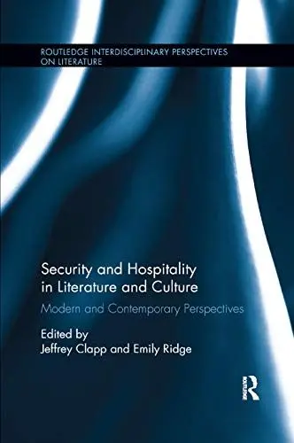 Produktbild: Security and Hospitality in Literature and Culture: Modern and Contemporary Perspectives (Routledge Interdisciplinary Perspectives on Literature)