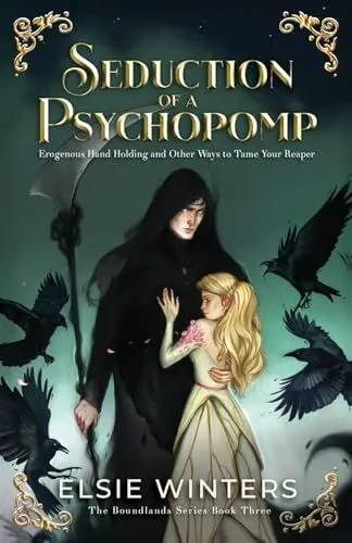Produktbild: Seduction of a Psychopomp: Erogenous Hand Holding and Other Ways to Tame your Reaper (The Boundlands Series)