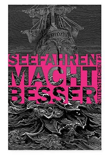 Produktbild: Seefahren macht besser: (Seitenstechen #1) (Seitenstechen: (Literaturzeitschrift))