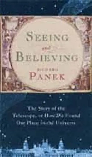 Produktbild: Seeing and Believing: The Story of the Telescope, or how we found our place in the universe