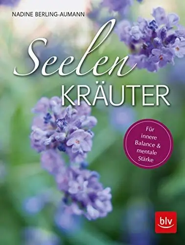 Produktbild: Seelen-Kräuter: Für innere Balance und mentale Stärke (BLV Alternativ- & Naturheilkunde)