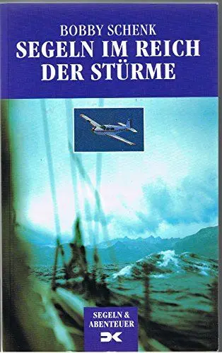 Produktbild: Segeln im Reich der Stürme - Mit Yacht und Miniflieger bis ans Ende der Welt