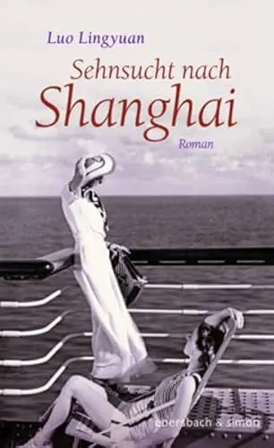 Produktbild: Sehnsucht nach Shanghai: Roman