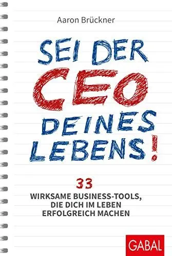 Produktbild: Sei der CEO deines Lebens!: 33 wirksame Business-Tools, die dich im Leben erfolgreich machen (Dein Erfolg)