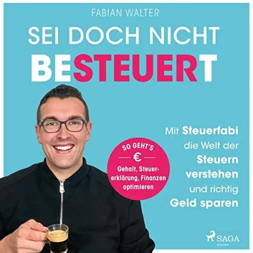 Produktbild: Sei doch nicht besteuert: Mit Steuerfabi die Welt der Steuern verstehen und richtig Geld sparen