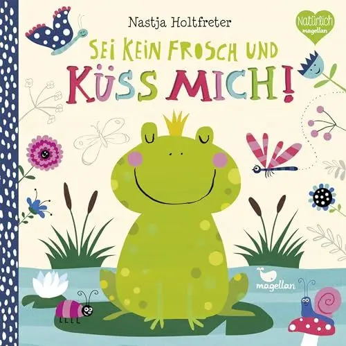 Produktbild: Sei kein Frosch und küss mich!: Ein märchenhaftes Pappbilderbuch für Kinder ab 2 Jahren