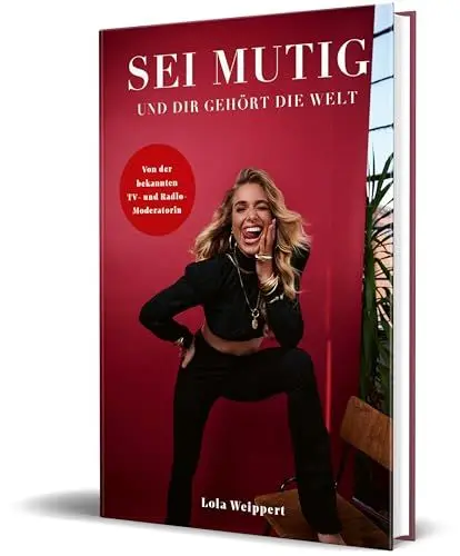 Produktbild: Sei mutig und dir gehört die Welt: von Lola Weippert