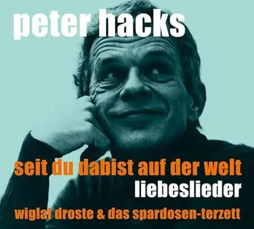 Produktbild: Seit Du da bist auf der Welt: Liebeslieder: Vertonte Liebesgedichte von Peter Hacks. wiglaf droste & das spardosen-terzett