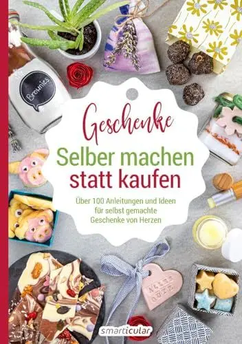 Produktbild: Selber machen statt kaufen – Geschenke: Über 100 Anleitungen und Ideen für selbst gemachte Geschenke von Herzen