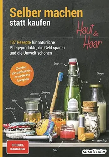 Produktbild: Selber machen statt kaufen - Haut und Haar: 137 Rezepte für natürliche Pflegeprodukte, die Geld sparen und die Umwelt schonen