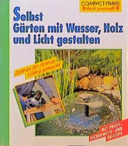 Produktbild: Selbst Gärten mit Wasser, Holz, Licht neu gestalten (Compact-Praxis 