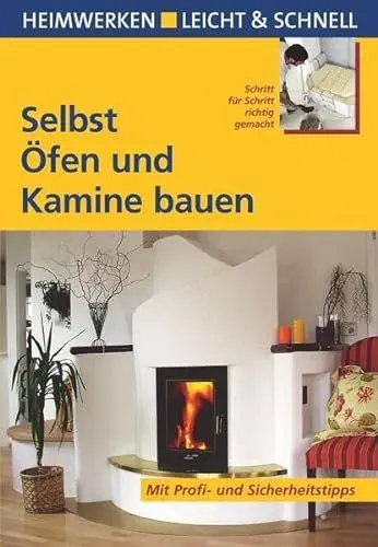 Produktbild: Selbst Öfen und Kamine bauen: Mit Profi- & Sicherheitstipps: Schritt für Schritt richtig gemacht. Mit Profi- und Sicherheitstipps (Heimwerken leicht & schnell)
