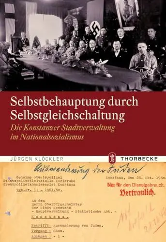 Produktbild: Selbstbehauptung durch Selbstgleichschaltung: Die Konstanzer Stadtverwaltung im Nationalsozialismus (Konstanzer Geschichts- und Rechtsquellen, Band 43)