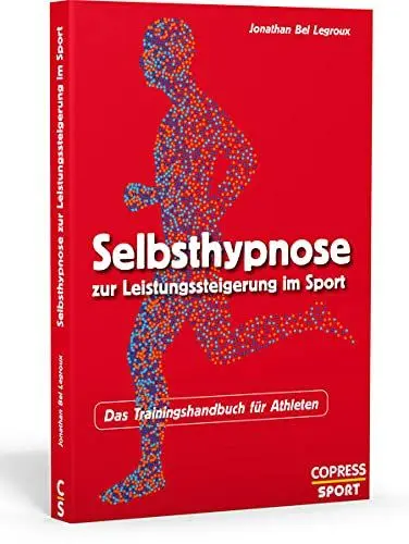 Produktbild: Selbsthypnose zur Leistungssteigerung im Sport. Das Trainingshandbuch für Athleten