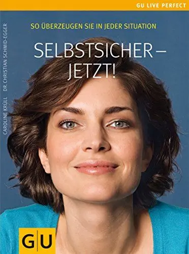 Produktbild: Selbstsicher - jetzt! So überzeugen Sie in jeder Situation. GU Live perfect