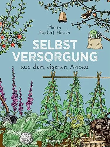 Produktbild: Selbstversorgung aus dem eigenen Anbau: Konkreter Rat aus jahrzehntelanger Erfahrung