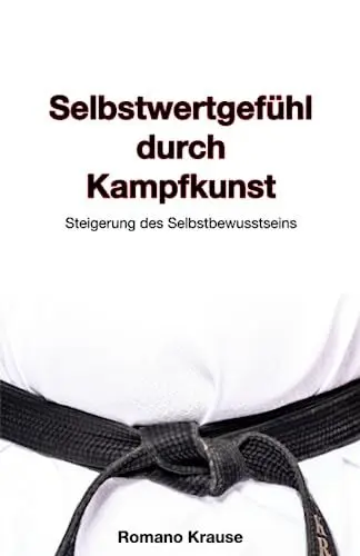 Produktbild: Selbstwertgefühl durch Kampfkunst: Steigerung des Selbstbewusstseins
