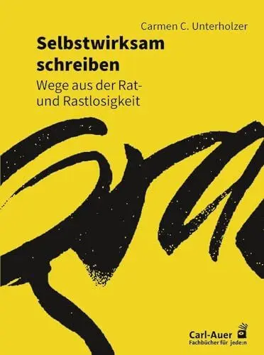 Produktbild: Selbstwirksam schreiben: Wege aus der Rat- und Rastlosigkeit (Fachbücher für jede:n)