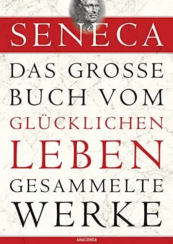 Produktbild: Seneca, Das große Buch vom glücklichen Leben-Gesammelte Werke