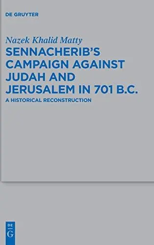Produktbild: Sennacherib's Campaign Against Judah and Jerusalem in 701 B.C.: A Historical Reconstruction (Beihefte zur Zeitschrift für die alttestamentliche Wissenschaft, 487)