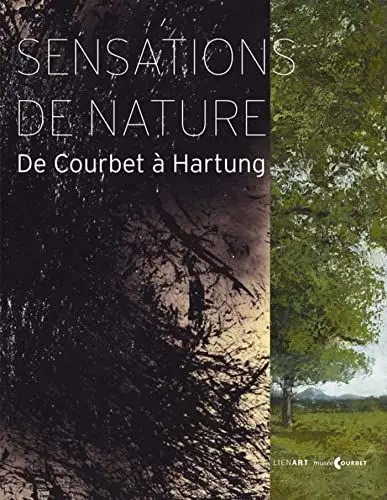 Produktbild: SENSATIONS DE NATURE DE COURBET A HARTUNG: De Courbet à Hartung