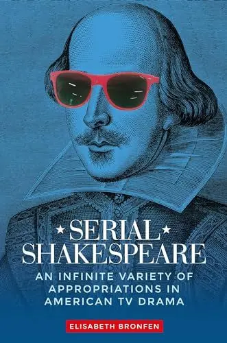 Produktbild: Serial Shakespeare: An infinite variety of appropriations in American TV drama (Manchester University Press)